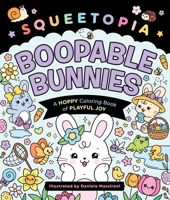 Squeetopia: Boopable Bunnies: A Hoppy Coloring Book of Playful Joy 1250475015 Book Cover