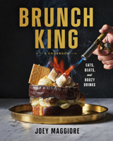 Brunch King: Eats, Beats, and Boozy Drinks 1773272357 Book Cover