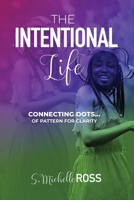 The Intentional Life: Connecting Dots of Pattern for Clarity B0BYHCSR3S Book Cover
