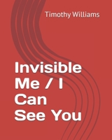 Invisible Me / I Can See You B0DRTD8QH3 Book Cover