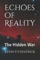 Echoes of Reality: The Hidden War 1795126248 Book Cover
