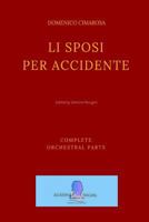 Li Sposi Per Accidente: (complete Orchestral Partes - Parti Complete) 1532735936 Book Cover