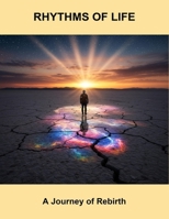 Rhythms Of Life: A Journey Of Rebirth B0FSJN944Z Book Cover