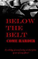 Below the Belt: Come Harder 0692381147 Book Cover