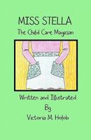 Miss Stella, the Child Care Magician 1456553259 Book Cover