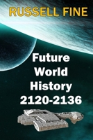 Future World History - Book 2: 2120 - 2136 1704535824 Book Cover