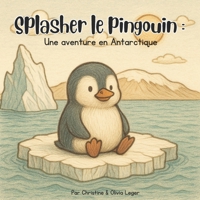 Splasher le Pingouin (French Edition) 1069497916 Book Cover