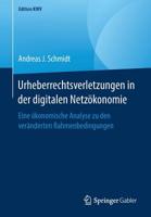 Urheberrechtsverletzungen in der digitalen Netzökonomie: Eine ökonomische Analyse zu den veränderten Rahmenbedingungen (Edition KWV) 3658247061 Book Cover
