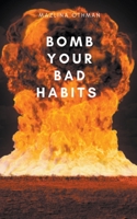 Bomb Your Bad Habits B0C9FZNRC7 Book Cover