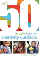 50 Fantastic Ideas for Creativity Outdoors 1408186772 Book Cover