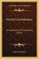Fin De Una Polemica: III Centenario De Cervantes (1916) 1168416949 Book Cover