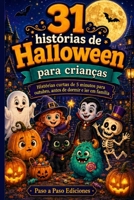 31 histórias de Halloween para crianças: Histórias curtas de 5 minutos para outubro, antes de dormir e ler em família (Portuguese Edition) B0HGHM3PPX Book Cover