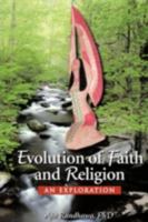 Evolution of Faith and Religion: An Exploration 1449000819 Book Cover