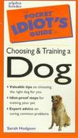 Pocket Idiot's Guide to Choosing and Training a Dog 0876052812 Book Cover