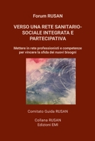 Verso una rete sanitario-sociale integrata e partecipativa: Mettere in rete professionisti e competenze per vincere la sfida dei nuovi bisogni 1446716422 Book Cover