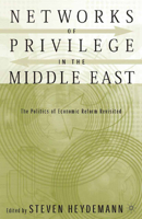 Networks of Privilege in the Middle East: The Politics of Economic Reform Revisited 1349527564 Book Cover
