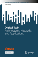 Digital Twin: Architectures, Networks, and Applications (Simula SpringerBriefs on Computing, 17) 3031518187 Book Cover