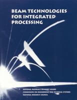 Beam Technologies for Integrated Processing 0309046351 Book Cover