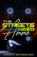 THE STREETS NEED Ammo B096TL7L2B Book Cover