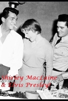 Shirley MacLaine & Elvis Presley!: The Untold Story! 1650405723 Book Cover