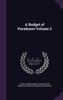 A Budget of Paradoxes; Volume 2 1534843000 Book Cover