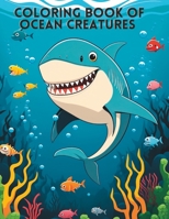 Coloring Book of Ocean Creatures: Under the Sea B0C128R9MR Book Cover