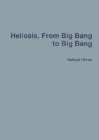 Heliosis, From Big Bang to Big Bang 0244675856 Book Cover