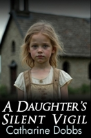 A Daughter's Silent Vigil B0FDL29TJX Book Cover