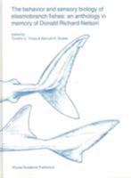 The Behavior and Sensory Biology of Elasmobranch Fishes An Anthology in memory of Donald Richard Nelson (Developments in Environmental Biology of Fishes) 0792368215 Book Cover
