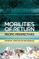 Mobilities of Return: Pacific Perspectives 1760461679 Book Cover