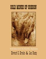 Gold Mines of Oregon 1494316900 Book Cover