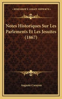 Notes Historiques Sur Les Parlements Et Les Jesuites (1867) 1167520548 Book Cover