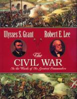 The Civil War: In the Words of Its Greatest Commanders : Personal Memoirs of U.S. Grant : Memoirs of Robert E. Lee 1572153946 Book Cover