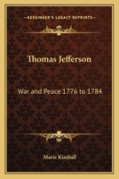Jefferson - War and Peace 1776 to 1784 1406723614 Book Cover