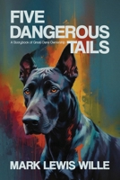 Five Dangerous Tails, A Storybook of Great Dane Ownership B0GY93MHRV Book Cover