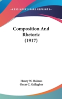 Composition And Rhetoric 0548743428 Book Cover