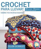 Crochet para llevar!: Diseña tus propias mantas 9871903340 Book Cover