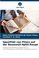 Spezifität von Pilzen auf der Baumwoll-Apfel-Raupe: Proteolytische Aktivität und Spezifität von entomopathogenen Fadenpilzen auf Heliothis virescens 620635735X Book Cover