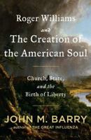 Roger Williams and the Creation of the American Soul: Church, State, and the Birth of Liberty 0670023051 Book Cover