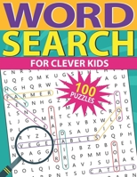 Word Search For Clever Kids: 100 Fun and Educational Word Search Puzzles For Kids age 8 and up B08VXC4MX9 Book Cover