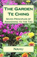 The Garden Te Ching: Seven Principles of Awakening to the Tao 1985347245 Book Cover
