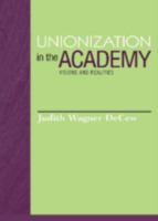 Unionization in the Academy: Visions and Realities 0847696707 Book Cover