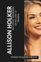 Allison Holker: Den Verlust überwinden, um das Licht zu umarmen (German Edition) B0DSWF7GLV Book Cover