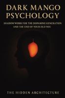 Dark Mango Psychology: Shadow Work for the Dopamine Generation and the End of the Old You The Hidden B0G3XGDKNQ Book Cover