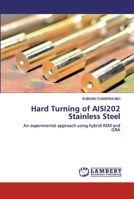 Hard Turning of AISI202 Stainless Steel: An experimental approach using hybrid RSM and GRA 6200310734 Book Cover