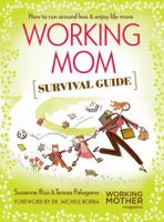 Working Mom Survival Guide: How to Run Around Less & Enjoy Life More 1616281472 Book Cover