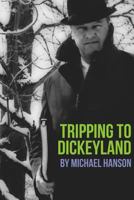 Tripping to Dickeyland 1548901830 Book Cover