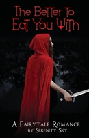 The Better To Eat You With: A Fairytale Romance 0645140821 Book Cover