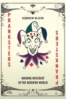 Pranksters: Making Mischief in the Modern World 081479629X Book Cover