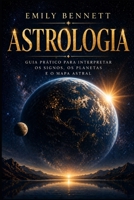 Astrologia Guia prático para interpretar os signos, os planetas e o mapa astral (Portuguese Edition) B0GZ3LR346 Book Cover
